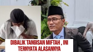 NYARIS TIDAK PERCAYA  TERNYATA INI DIBALIK TANGISAN MIFTAH MENGUNDURKAN DIRI [upl. by Ssenav459]