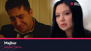 Sardor Tairov  Majbur  Сардор Таиров  Мажбур [upl. by Rosalba]