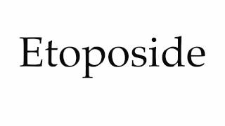 How to Pronounce Etoposide [upl. by Vine]