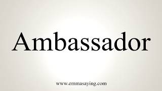 How To Pronounce Ambassador [upl. by Isnyl]