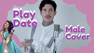 Melanie Martinez  Play Date MALE COVER [upl. by Sara-Ann]