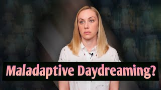 Maladaptive Daydreaming [upl. by Isbella]