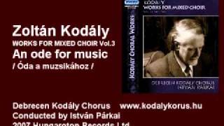 Kodály Zoltán An ode for music  Óda a muszikához [upl. by Tenom]