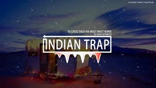 Tu Cheez Badi Hai Mast Mast Remix  Latest Dj Best Remix Songs 2018  Indian Trap [upl. by Chiang]