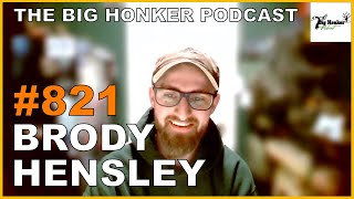 The Big Honker Podcast Episode 821 Brody Hensley [upl. by Eirotal]