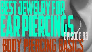 Best Jewelry for Ear Piercings  Body Piercing Basics EP83 [upl. by Nobell]