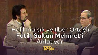 Halil İnalcık ve İlber Ortaylı Fatih Sultan Mehmeti Anlatıyor 1985  TRT Arşiv [upl. by Neeluqcaj]