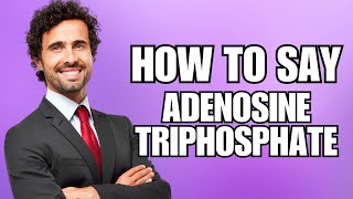 How To Pronounce Adenosine Triphosphate Correctly [upl. by Afton]