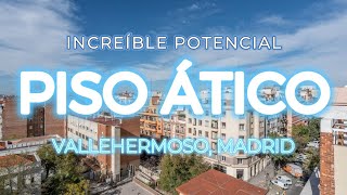 370000€ VIVE EN LO ALTO PISO ÁTICO CON LUZ NATURAL A REFORMAR EN VALLEHERMOSO MADRID [upl. by Alano]