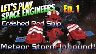 Lets Play Space Engineers Crashed Red Ship Ep 1  Meteor Storm Inbound [upl. by Lyj]