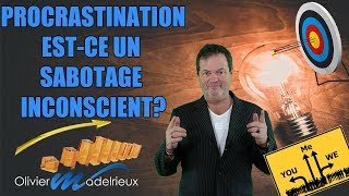 Procrastination estce un Sabotage inconscient [upl. by Lorie]