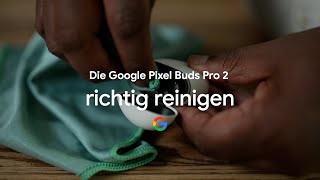 Die Google Pixel Buds Pro 2 richtig reinigen [upl. by Spalla]