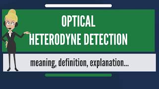 What is OPTICAL HETERODYNE DETECTION [upl. by Azial]