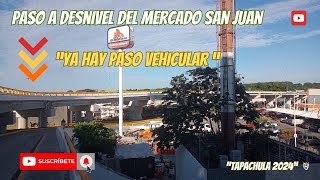 PASO A DESNIVEL TERMINADO quotMERCADO SAN JUAN TAPACHULA 2024quot [upl. by Anaynek]