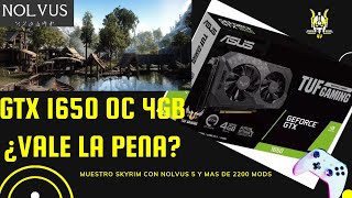 Opinion ASUS TUFF GTX 1650 4GB OC y muestro Skyrim con Nolvus 5 con mas de 2200 MODS [upl. by Yenaiv16]