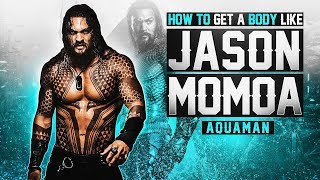 How To Get A Body Like Aquaman Jason Momoa [upl. by Benia357]