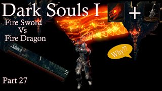 Fire Sword Vs Dragon What am I Doing Dark Souls 1 Lets Play 2024  Part 27 [upl. by Aikram]