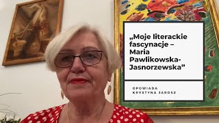 „Moje literackie fascynacje Maria PawlikowskaJasnorzewska” opowiada Krystyna Jarosz [upl. by Ardnoid]