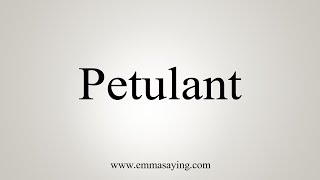 How To Say Petulant [upl. by Britni]