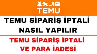 Temu Sipariş İptal Etme Nasıl Yapılır  Temu Para İadesi Ne Zaman [upl. by Aisekal706]