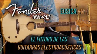 ¡Nuevo Lanzamiento Fender Highway Series el futuro de las guitarras electroacústicas  Eusica Music [upl. by Halda]