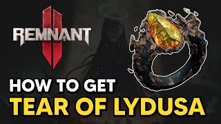 Remnant 2  How to get TEAR OF LYDUSA Ring [upl. by Burnley]