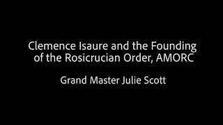 Clemence Isaure and the Founding of the Rosicrucian Order AMORC  Grand Master Julie Scott [upl. by Sumerlin45]