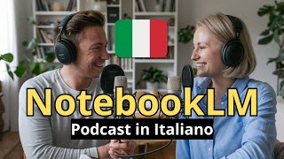 Come creare un PODCAST in lingua ITALIANA con NotebookLM Tutorial [upl. by Aihsetan701]