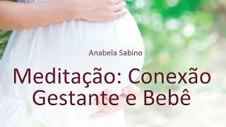 Meditação Conexão Gestante e Bebê  Gestação à Luz do Afeto  Conexão Espiritual [upl. by Otreblaug]