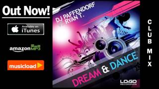 DJ Paffendorf Vs Ryan T  Dream amp Dance Club Mix  VÖ 21022014 [upl. by Aivul]