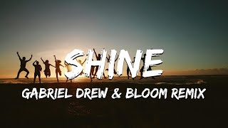 Spektrem  Shine Lyrics Gabriel Drew amp Bloom Remix [upl. by Irtimd]