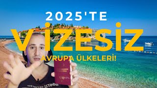 2025te VİZESİZ GİDEBİLECEĞİNİZ AVRUPA ÜLKELERİ  118 ÜLKE😍😍 [upl. by Happ978]