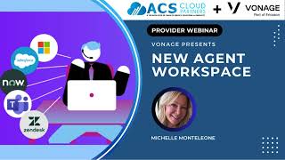 ACS Partner Webinar with Vonage  New Agent Workspace [upl. by Nebe]