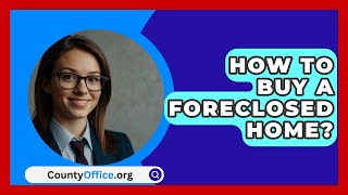 How To Buy A Foreclosed Home  CountyOfficeorg [upl. by Eceerehs25]