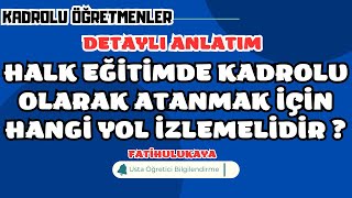 halk eğitimde kadrolu nasıl olunur atanmayı düşünenler hangi yolu izlemelidir [upl. by Berthoud]