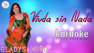 VIUDA SIN NADA  GLADYS MUÑOZ  KARAOKE [upl. by Dupre]