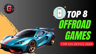 Top 8 Offroad Games for iOS in 2024  Best OffRoad Driving Experiences for iPhone [upl. by Ridglee]