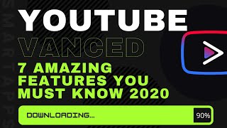 Youtube Vanced App The 7 Amazing Features 2018 [upl. by Finny726]