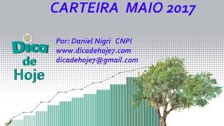 Dica de Hoje  carteira Maio 2017 [upl. by Papp537]