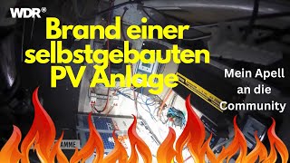 Brand einer selbstgebauten PV Anlage Meine Fehleranalyse und Appell and die Community  wdr [upl. by Elades]