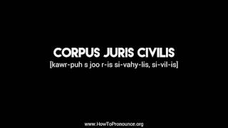 How to Pronounce quotcorpus juris civilisquot [upl. by Nnylyaj]