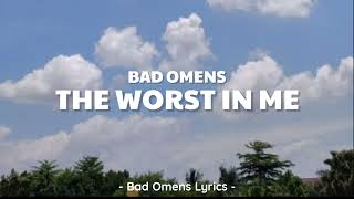 Bad Omens  The Worst In Me Lyrics 🎵 [upl. by Enneirda784]