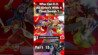 Which Final Smash Can KO All kirbys  Part 13 [upl. by Annaerdna]