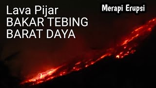 GUNUNG MERAPI ERUPSI LUNCURAN LAVA PIJAR BAKAR TEBING BARAT DAYA [upl. by Eilla]