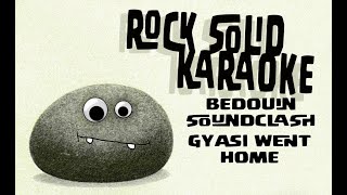 Bedouin Soundclash  Gyasi Went Home karaoke [upl. by Eessac]