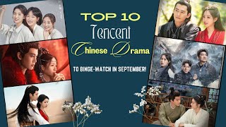 Top 10 Tencent Chinese Dramas To BingeWatch in September Love of Nirvana Love in the Desert [upl. by Eylsel]