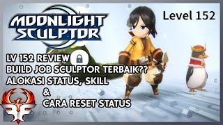 REVIEW BUILD LV 152 SCULPTOR STATUS SKILL DAN CARA RESET STATUS  MOONLIGHT SCULPTOR INDONESIA 7 [upl. by Deloris]