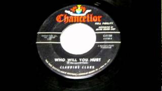 Claudine Clark  Who Will You Hurt  1963 45Chancellor 1130 Ref Spinnerswmv [upl. by Nirak346]