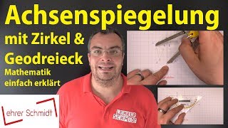 Achsenspiegelung mit Zirkel und Geodreieck  Mathematik  einfach erklärt  Lehrerschmidt [upl. by Ecnahs]