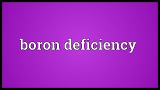 Boron deficiency Meaning [upl. by Akeit]